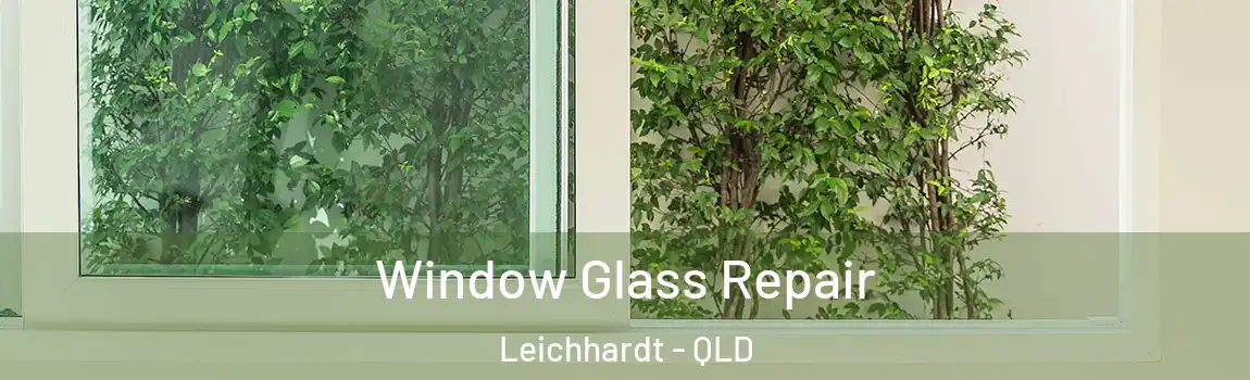 Window Glass Repair Leichhardt - QLD