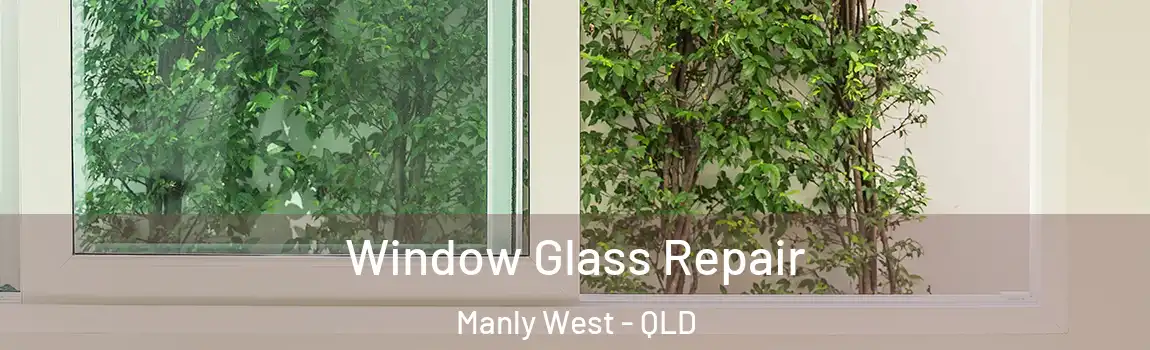 Window Glass Repair Manly West - QLD