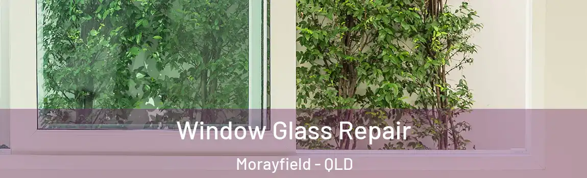 Window Glass Repair Morayfield - QLD