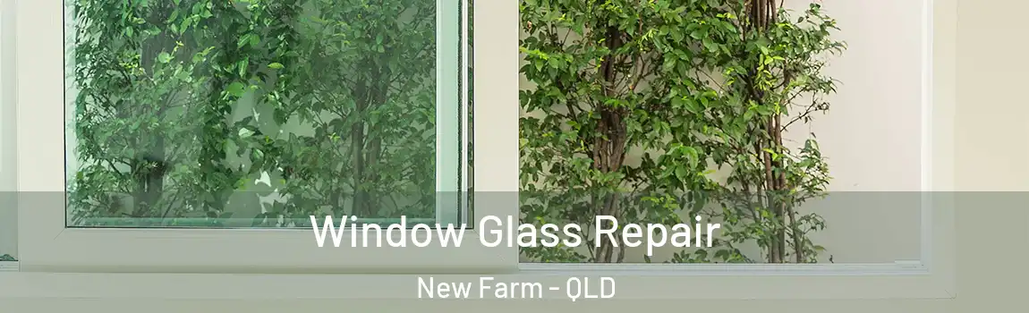 Window Glass Repair New Farm - QLD