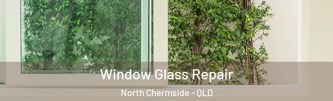 Window Glass Repair North Chermside - QLD