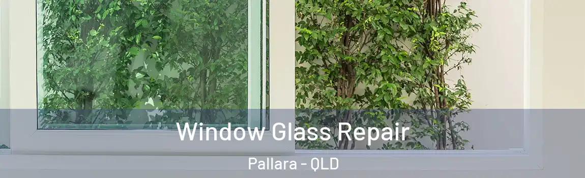 Window Glass Repair Pallara - QLD