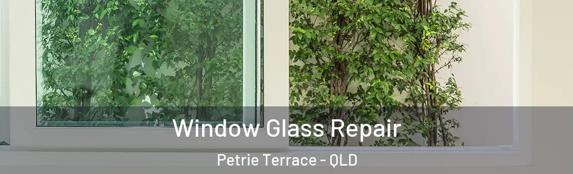  Window Glass Repair Petrie Terrace - QLD