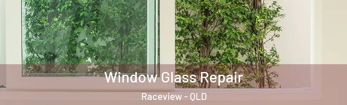 Window Glass Repair Raceview - QLD