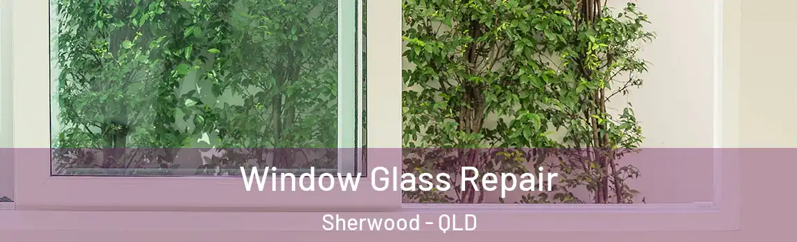 Window Glass Repair Sherwood - QLD