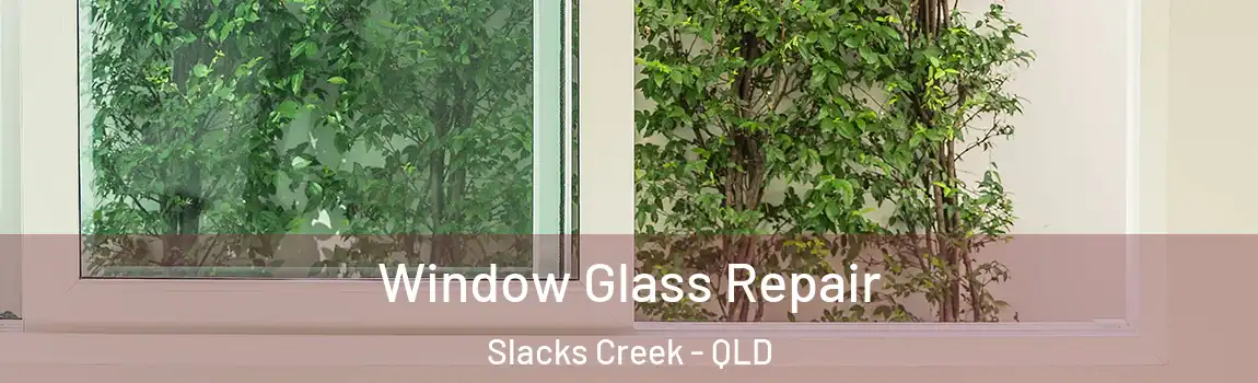 Window Glass Repair Slacks Creek - QLD