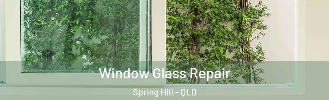 Window Glass Repair Spring Hill - QLD
