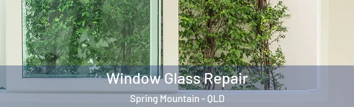 Window Glass Repair Spring Mountain - QLD