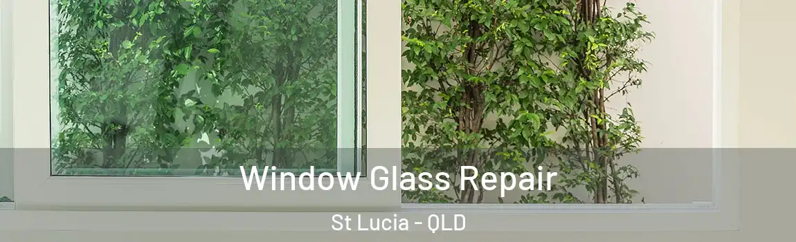 Window Glass Repair St Lucia - QLD
