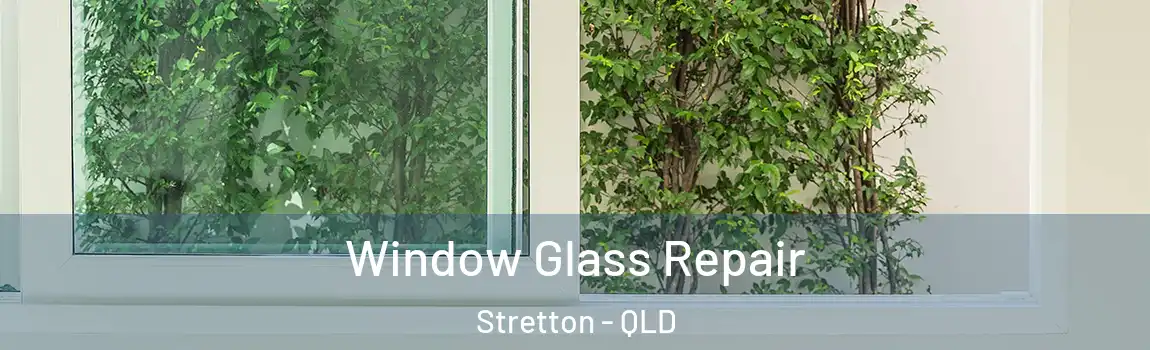 Window Glass Repair Stretton - QLD