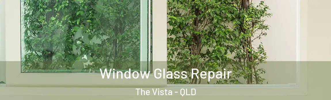 Window Glass Repair The Vista - QLD