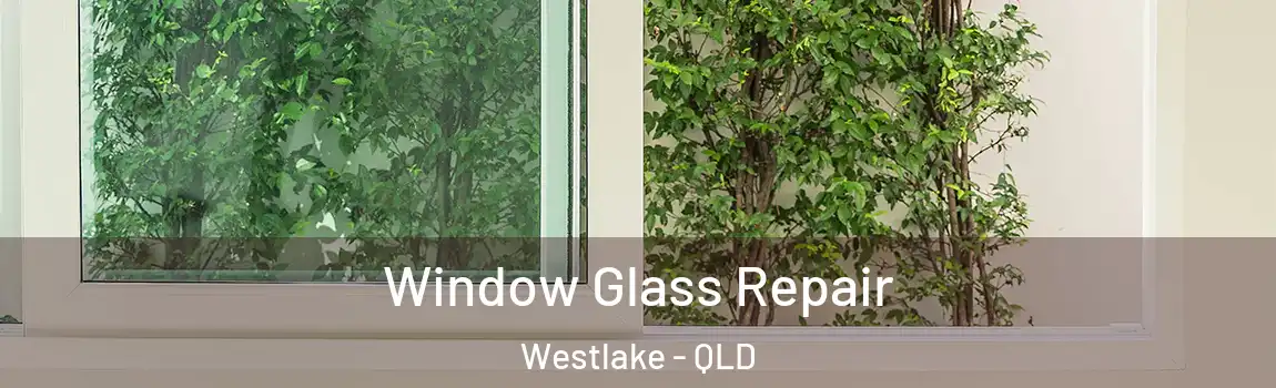 Window Glass Repair Westlake - QLD