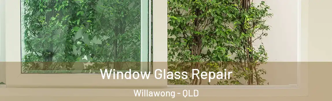 Window Glass Repair Willawong - QLD