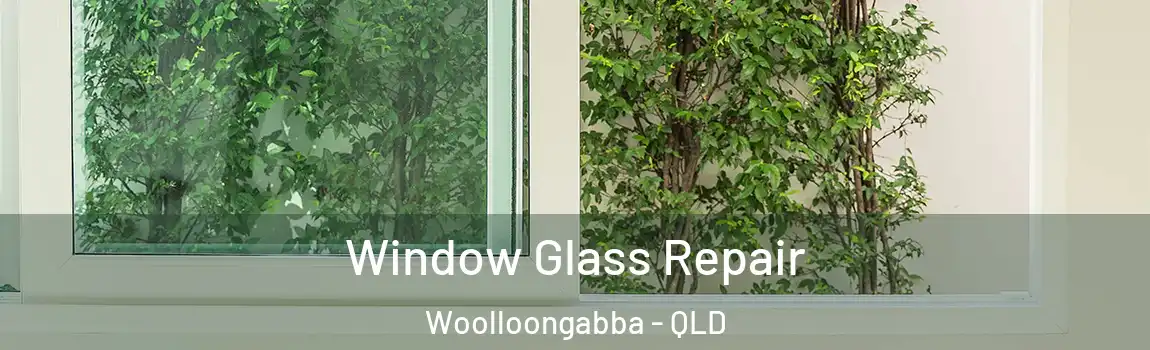 Window Glass Repair Woolloongabba - QLD