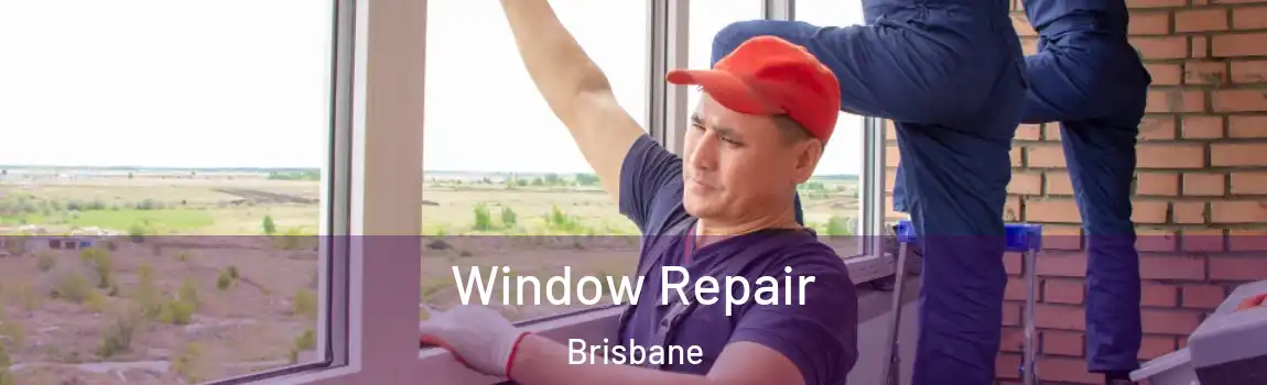 Window Repair Brisbane