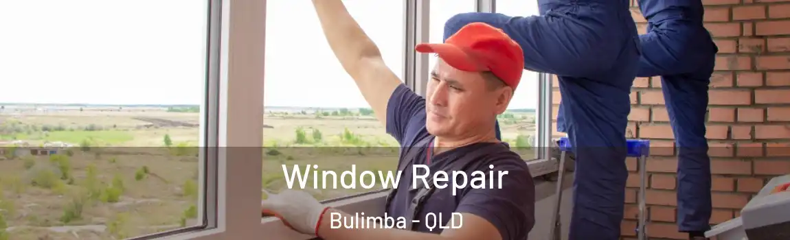  Window Repair Bulimba - QLD