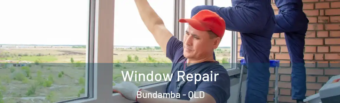 Window Repair Bundamba - QLD