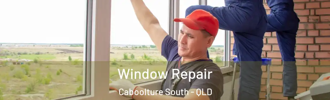 Window Repair Caboolture South - QLD