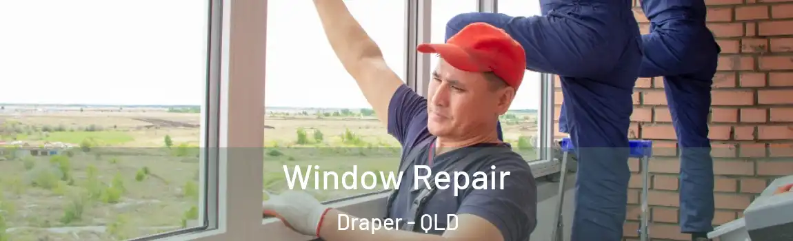 Window Repair Draper - QLD