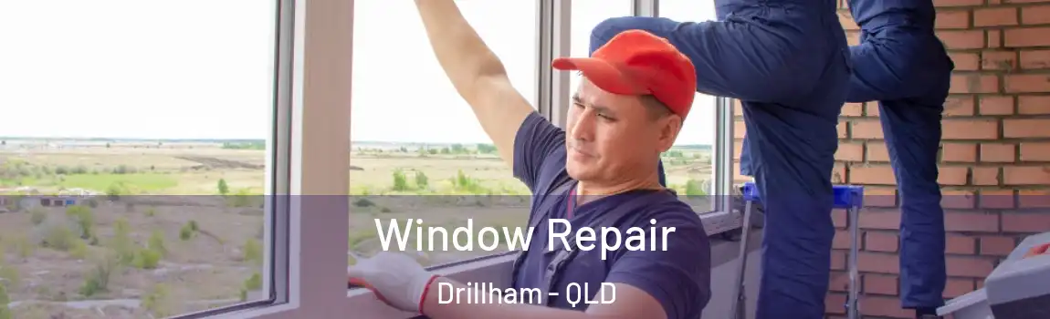 Window Repair Drillham - QLD