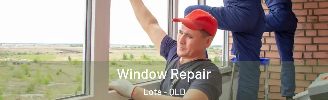 Window Repair Lota - QLD