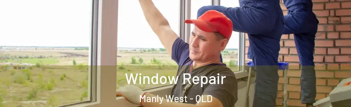 Window Repair Manly West - QLD