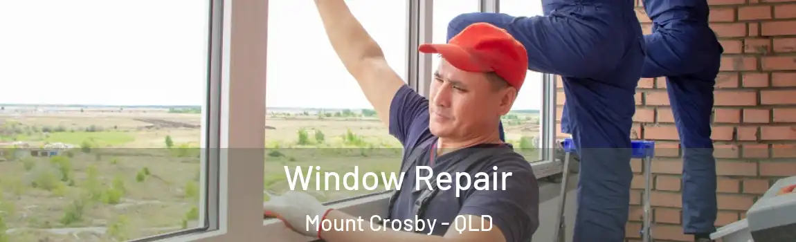 Window Repair Mount Crosby - QLD