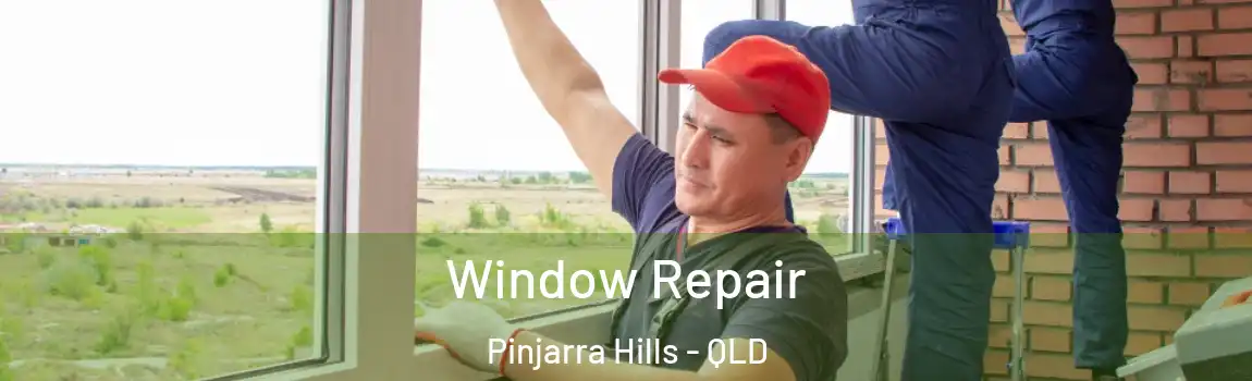 Window Repair Pinjarra Hills - QLD