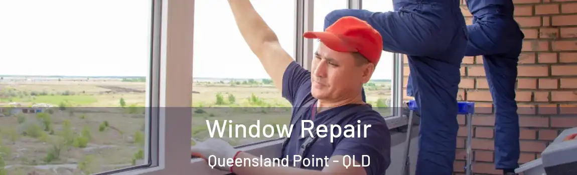 Window Repair Queensland Point - QLD