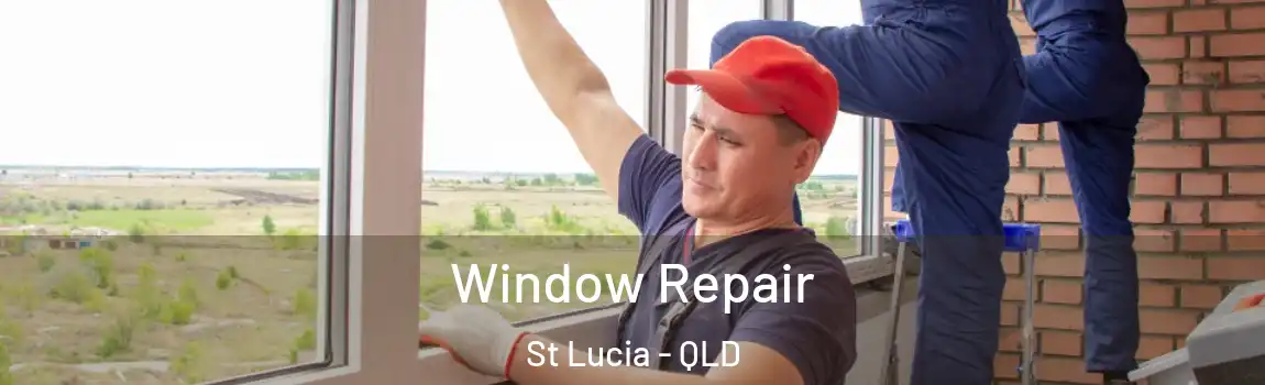 Window Repair St Lucia - QLD