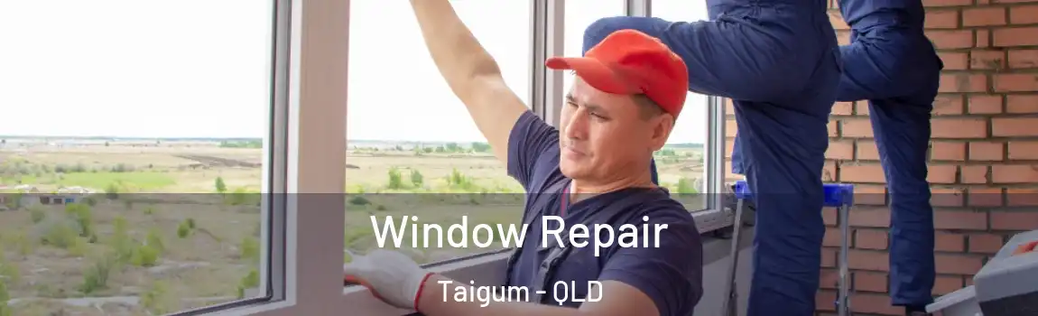 Window Repair Taigum - QLD