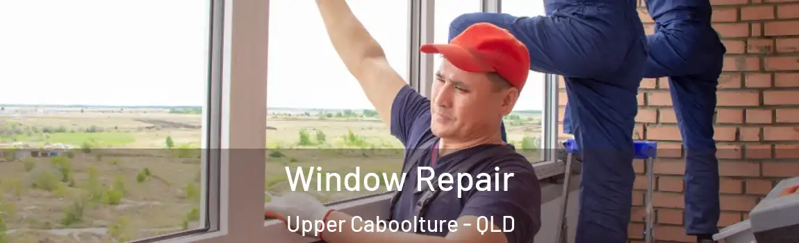 Window Repair Upper Caboolture - QLD