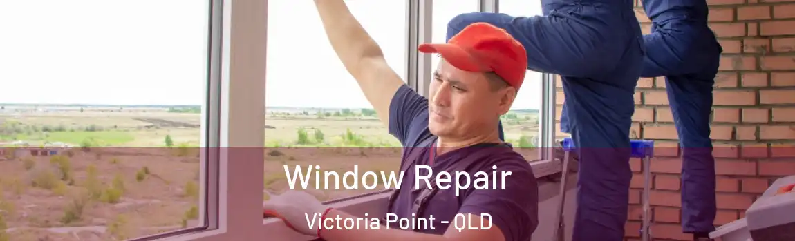  Window Repair Victoria Point - QLD