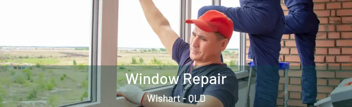 Window Repair Wishart - QLD