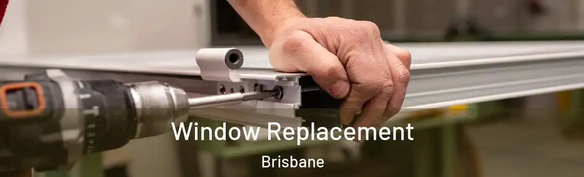 Window Replacement Brisbane