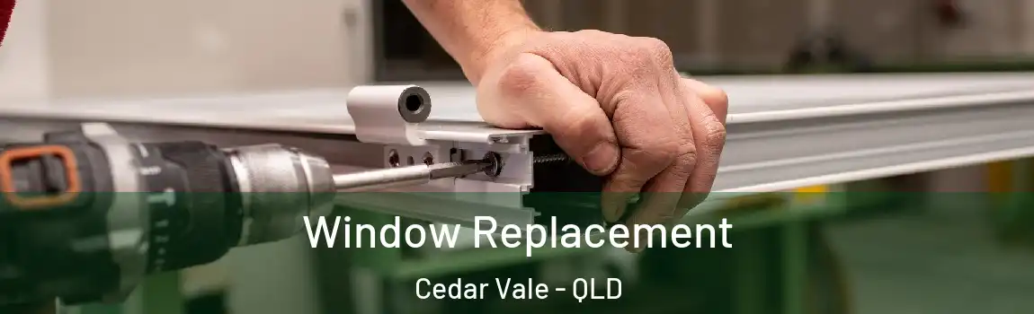 Window Replacement Cedar Vale - QLD