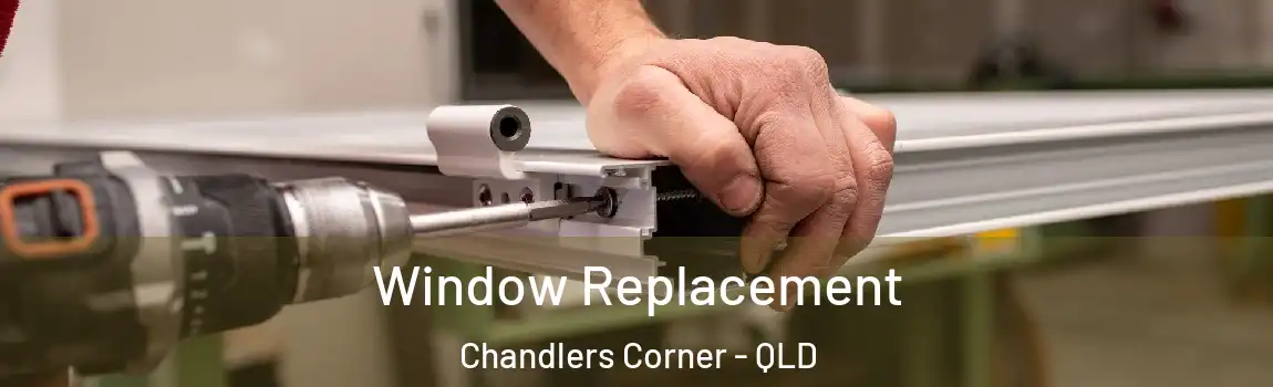 Window Replacement Chandlers Corner - QLD