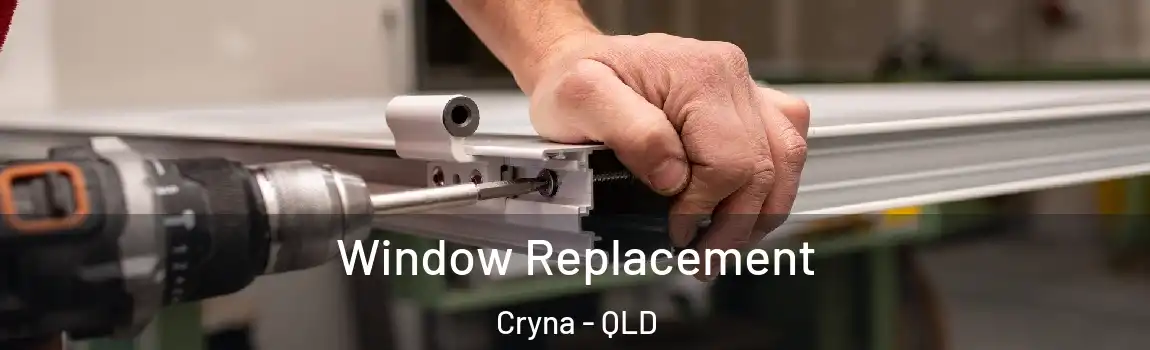 Window Replacement Cryna - QLD