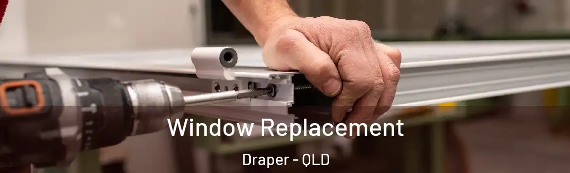 Window Replacement Draper - QLD