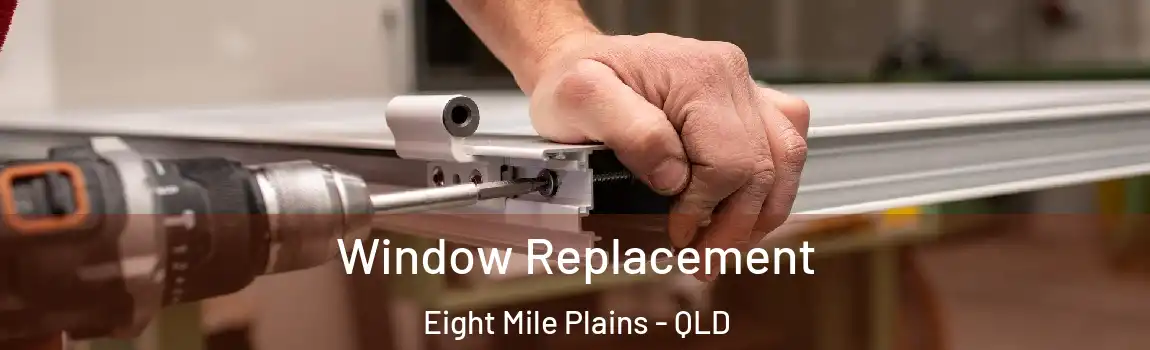 Window Replacement Eight Mile Plains - QLD
