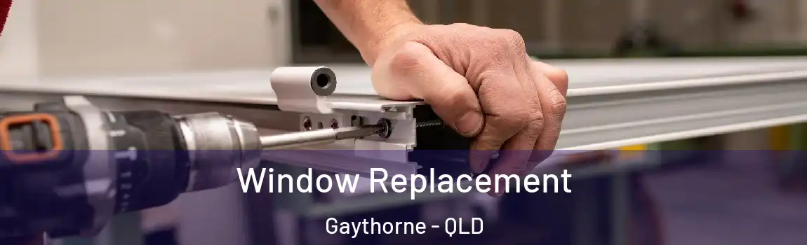 Window Replacement Gaythorne - QLD