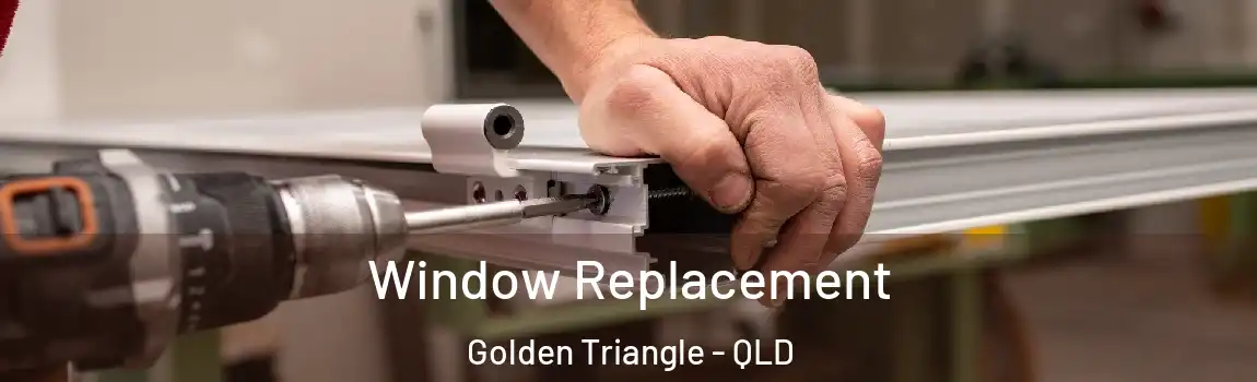 Window Replacement Golden Triangle - QLD
