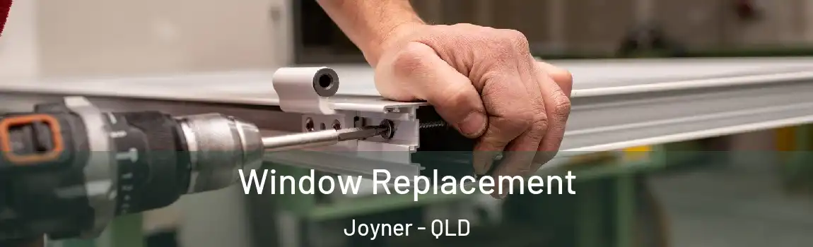 Window Replacement Joyner - QLD
