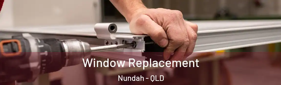 Window Replacement Nundah - QLD