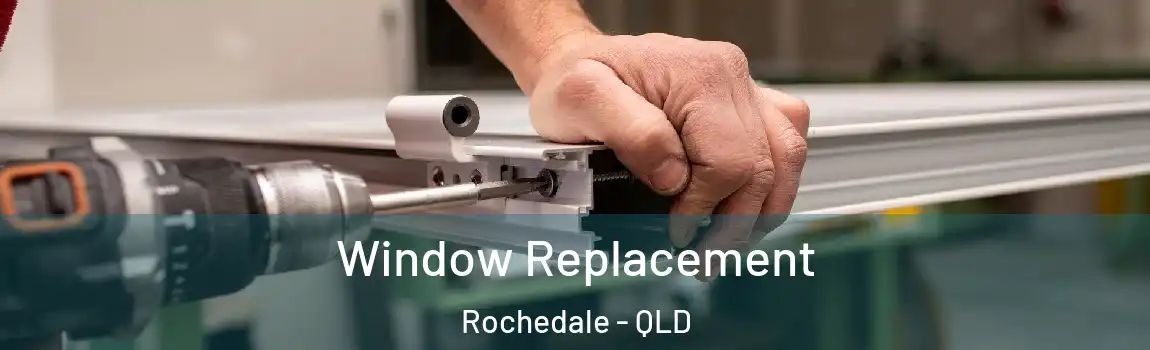 Window Replacement Rochedale - QLD