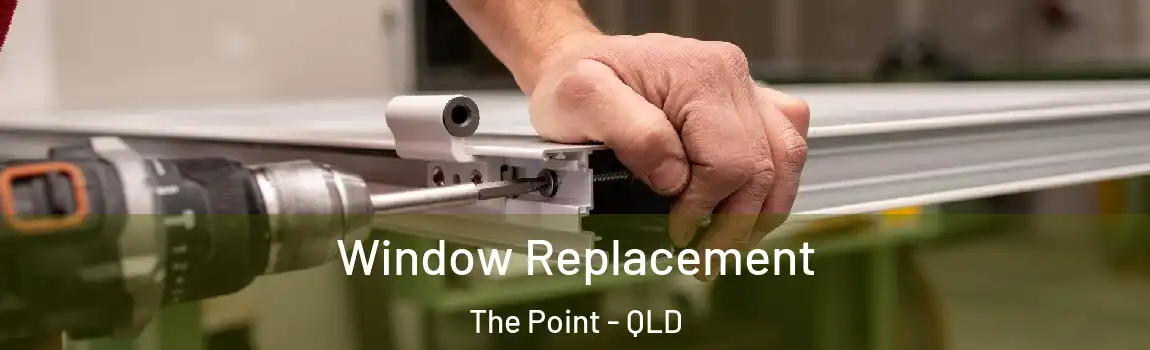 Window Replacement The Point - QLD
