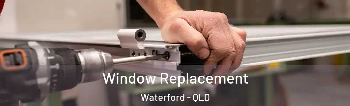 Window Replacement Waterford - QLD