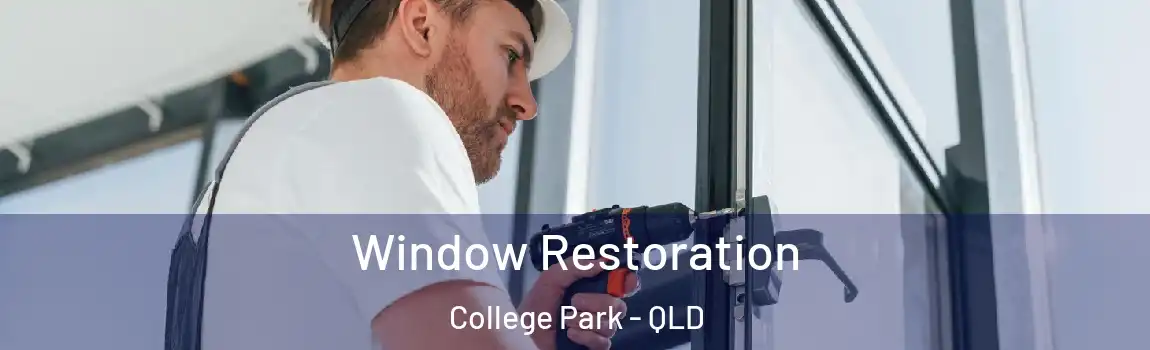 Window Restoration College Park - QLD
