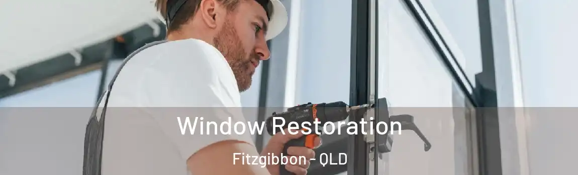 Window Restoration Fitzgibbon - QLD