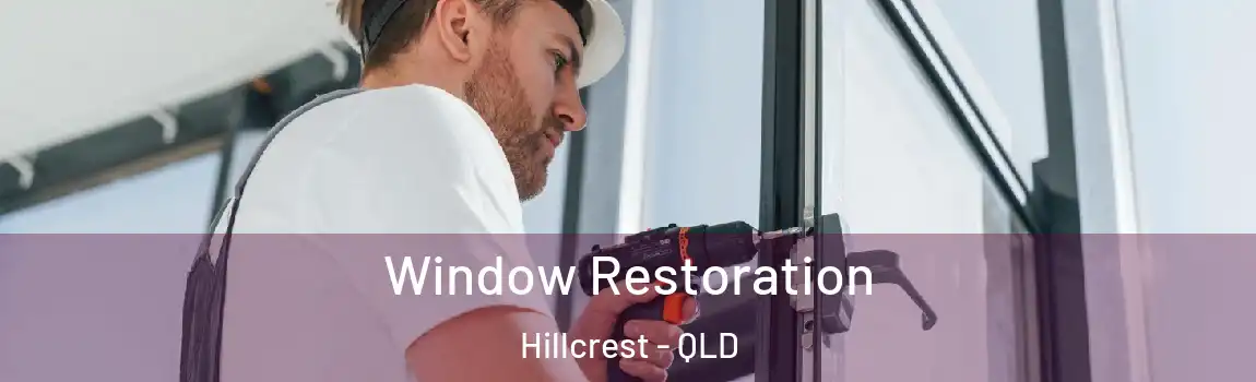 Window Restoration Hillcrest - QLD